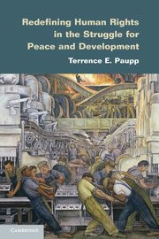 Redefining Human Rights in the Struggle for Peace and Development, Paupp Terrence E.