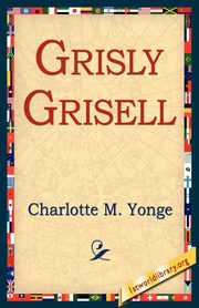Grisly Grisell, Yonge Charlotte M.