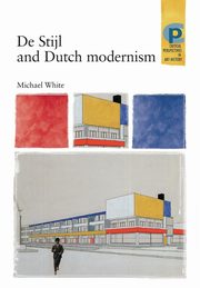 De Stijl and Dutch modernism, White Michael