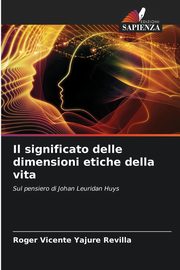 Il significato delle dimensioni etiche della vita, Yajure Revilla Roger Vicente