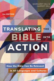 Translating the Bible Into Action, 2nd Edition, Hill Margaret