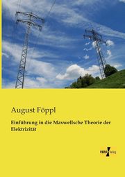 Einfhrung in die Maxwellsche Theorie der Elektrizitt, Fppl August