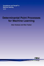 Determinantal Point Processes for Machine Learning, Kulesza Alex