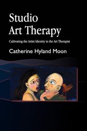 ksiazka tytu: Studio Art Therapy autor: Moon Catherine Hyland