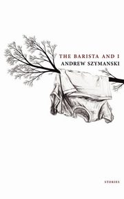 The Barista and I, Szymanski Andrew