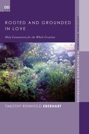 Rooted and Grounded in Love, Eberhart Timothy Reinhold
