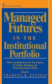 ksiazka tytu: Managed Futures in the Institutional Portfolio autor: Epstein