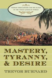 Mastery, Tyranny, and Desire, Burnard Trevor