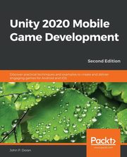Unity 2020 Mobile Game Development - Second Edition, Doran John P.