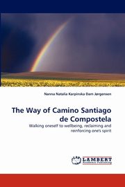 ksiazka tytu: The Way of Camino Santiago de Compostela autor: Karpinska Dam Jorgensen Nanna Natalia