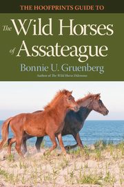 The Hoofprints Guide to the Wild Horses of Assateague, Gruenberg Bonnie U