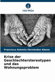 Krise der Geschlechterstereotypen und das Wohnungsproblem, Hernndez Abano Francisco Antonio