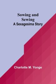 Sowing and Sewing, M. Yonge Charlotte
