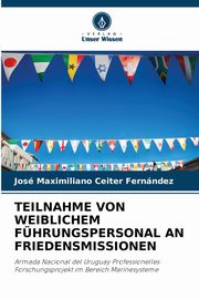 TEILNAHME VON WEIBLICHEM FHRUNGSPERSONAL AN FRIEDENSMISSIONEN, Ceiter Fernndez Jos Maximiliano