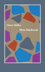 Mein Stckwerk, Mller Dieter
