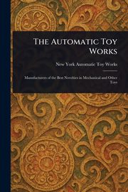 The Automatic Toy Works, Automatic Toy Works New York