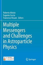 Multiple Messengers and Challenges in Astroparticle Physics, 