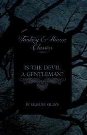 Is the Devil a Gentleman? (Fantasy and Horror Classics), Quinn Seabury