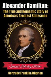 Alexander Hamilton, Atherton Gertrude Franklin