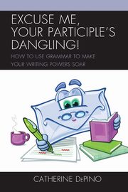Excuse Me, Your Participle's Dangling, DePino Catherine