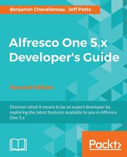 Alfresco One 5.x Developer's Guide-Second Edition, Chevallereau Benjamin