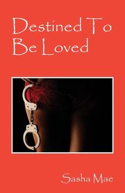 Destined To Be Loved, Mae Sasha