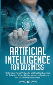 Artificial Intelligence for Business, Brown David