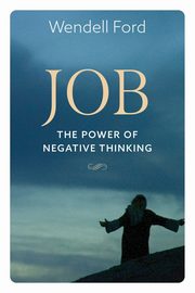 Job The Power Of Negative Thinking, Ford Wendell