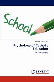 Psychology of Catholic Education, Jaki Patrick Odwora