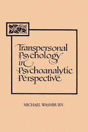 Transpersonal Psychology in Psychoanalytic Perspective, Washburn Michael