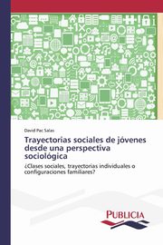 Trayectorias sociales de jvenes desde una perspectiva sociolgica, Pac Salas David