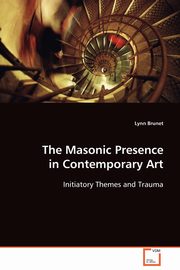 The Masonic Presence in Contemporary Art, Brunet Lynn