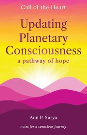 Updating Planetary Consciousness, Surya Ann