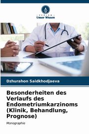 Besonderheiten des Verlaufs des Endometriumkarzinoms (Klinik, Behandlung, Prognose), Saidkhodjaeva Dzhurahon