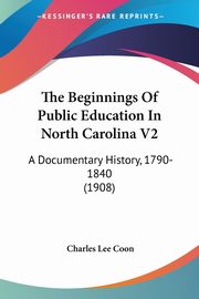 The Beginnings Of Public Education In North Carolina V2, Coon Charles Lee