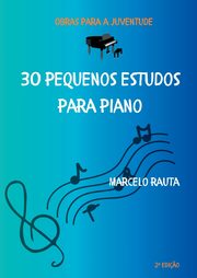 30 Pequenos Estudos Para Piano, Rauta Marcelo