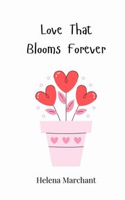 Love That Blooms Forever, Marchant Helena