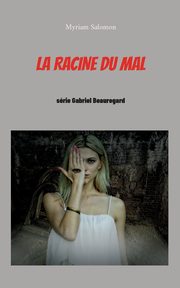 La racine du mal, Salomon Myriam