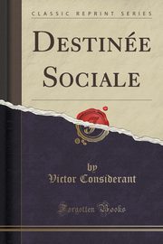 ksiazka tytu: Destine Sociale (Classic Reprint) autor: Considerant Victor