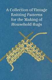 A Collection of Vintage Knitting Patterns for the Making of Household Rugs, Anon