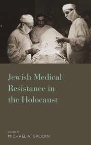 ksiazka tytu: Jewish Medical Resistance in the Holocaust autor: 