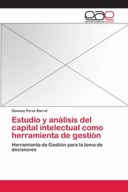 Estudio y anlisis del capital intelectual como herramienta de gestin, Prez Barral Osmany