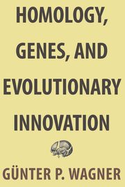 Homology, Genes, and Evolutionary Innovation, Wagner Gnter P.