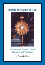 Behold the Lamb of God, Miron Patrick J.