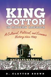 King Cotton in Modern America, Brown D. Clayton