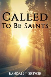 Called To Be Saints, Brewer Randall J.