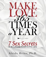 Make Love 365 Times a Year, Heinz Ph.D. Aleida
