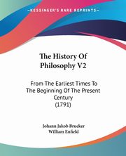 The History Of Philosophy V2, Brucker Johann Jakob