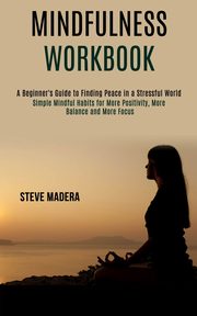 Mindfulness Workbook, Madera Steve