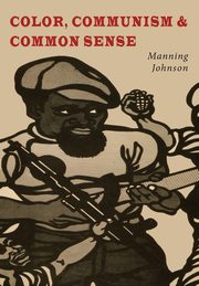 Color, Communism and Common Sense, Johnson Manning